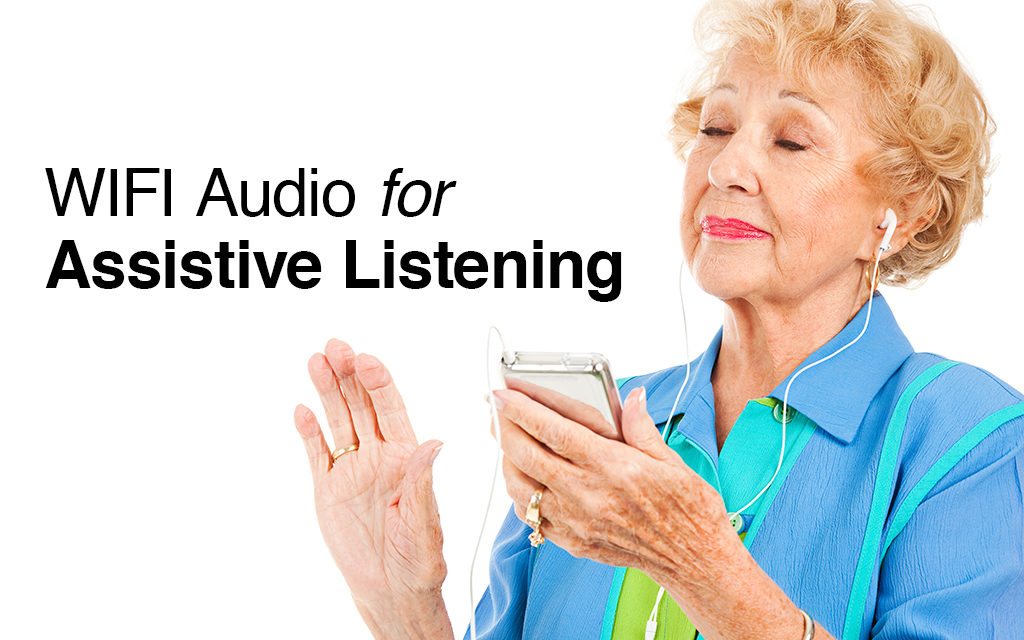 Wi-Fi Audio for Assistive Listening at Church