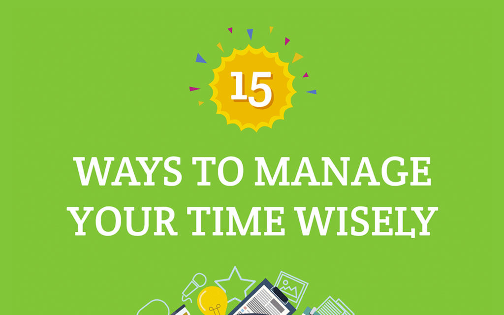 15 Ways to Manage Your Time Wisely [Infographic]