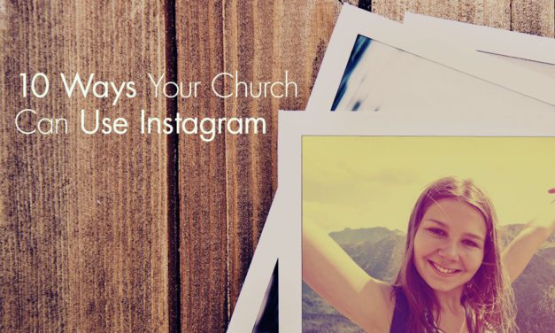 10 Practical Ways Your Church Can Use Instagram Now