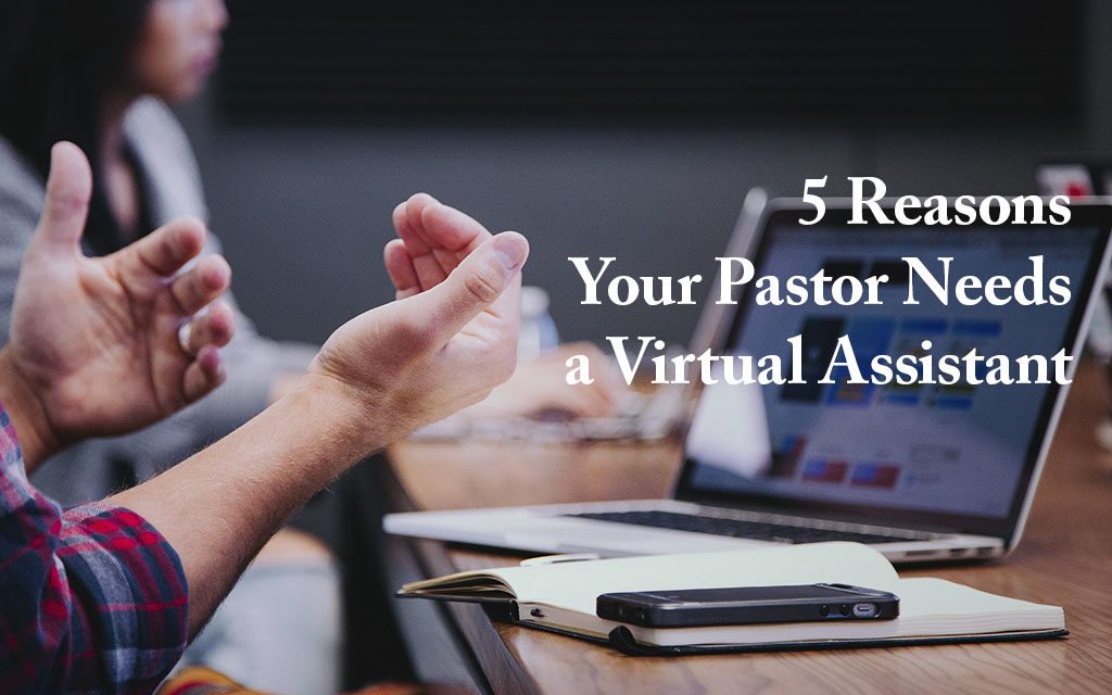 5 Reasons Your Pastor Needs a Virtual Assistant