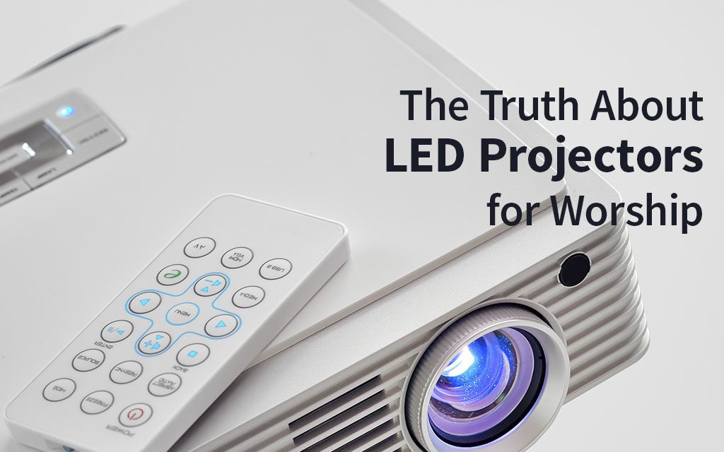 The Truth About LED Projectors for Worship