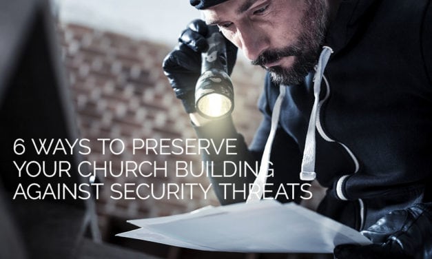6 Ways to Preserve Your Church Building Against Security Threats