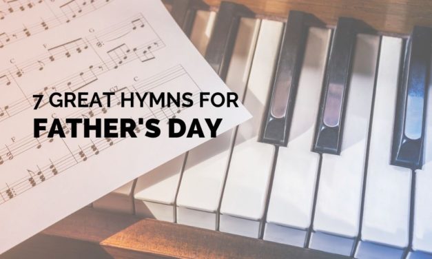 7 Great Hymns for Father’s Day