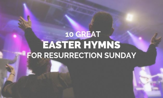 10 Great Easter Hymns for Resurrection Sunday
