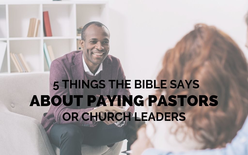 5 Things The Bible Says About Paying Pastors or Church Leaders