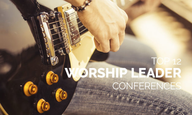 Top 12 Worship Leader Conferences