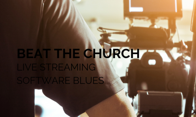 Beat the Church Live Streaming Software Blues