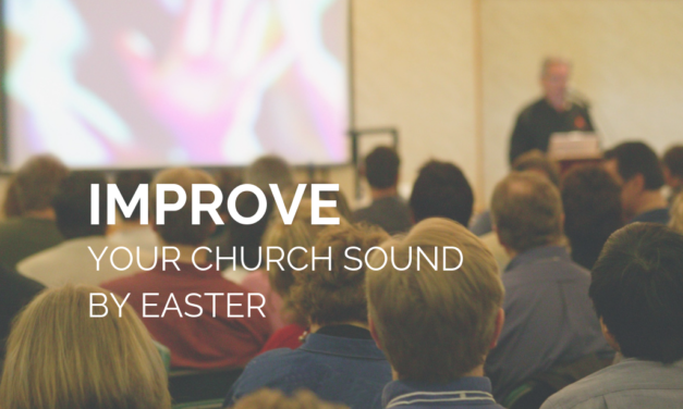 Improve Your Church Sound by Easter
