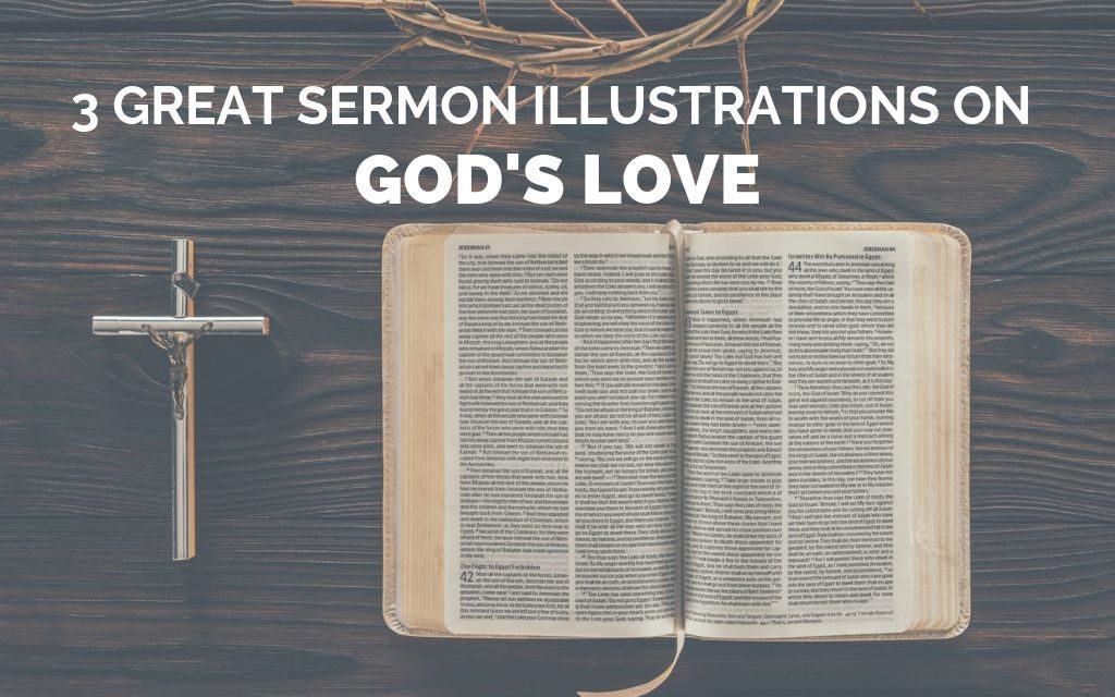 3 Great Sermon Illustrations on God’s Love