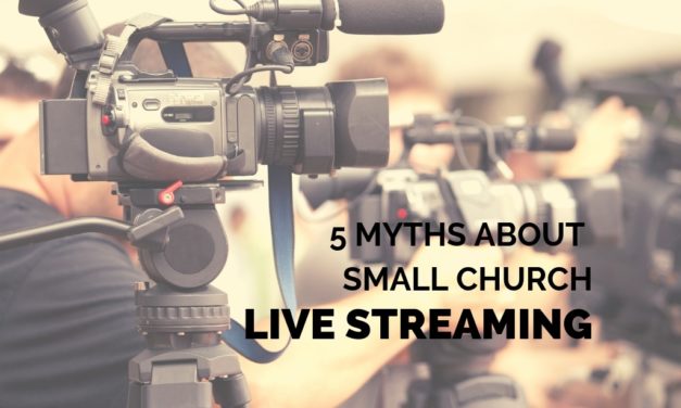 5 Myths About Small Church Live Streaming
