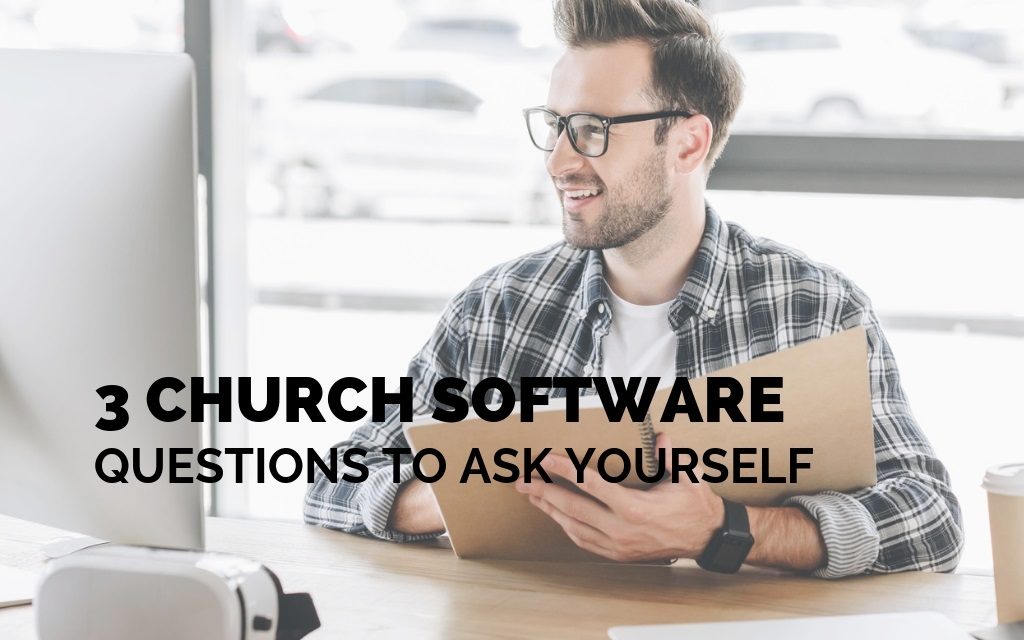 3 Church Software Questions to Ask Yourself