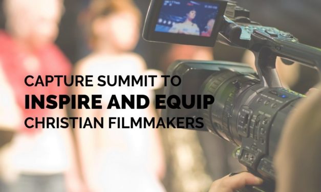 Capture Summit to Inspire and Equip Christian Filmmakers