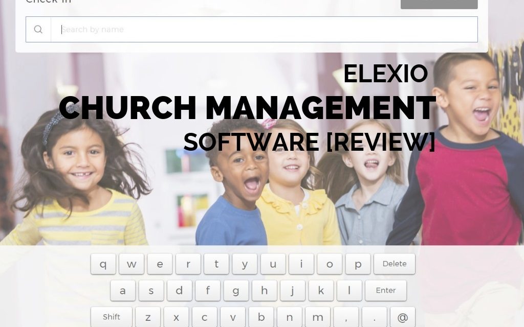 Elexio Church Management Software [Review]