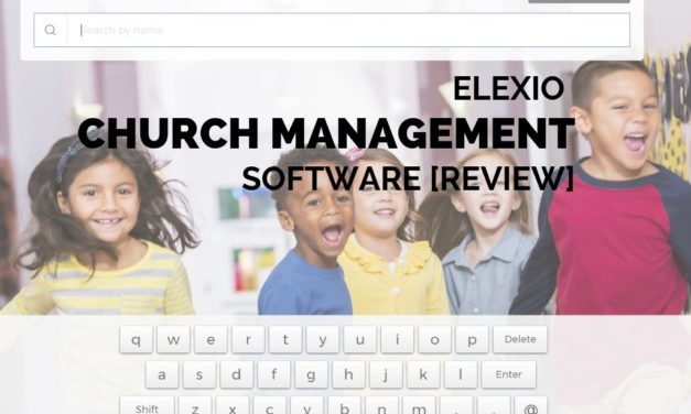 Elexio Church Management Software [Review]