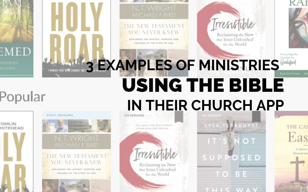 3 Examples of Ministries Using the Bible in Their Church App