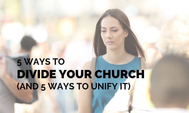 5 Ways to Divide Your Church (and 5 Ways to Unify It)
