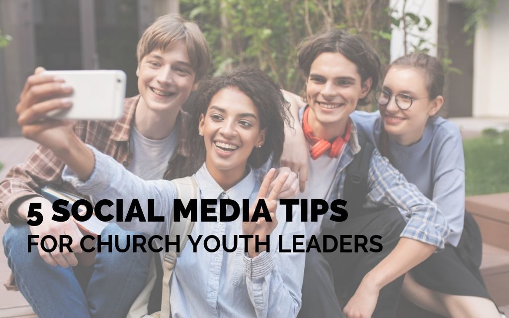 5 Social Media Tips for Church Youth Leaders