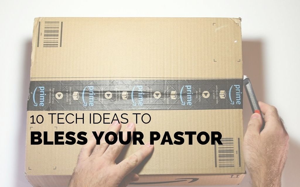 10 Tech Ideas to Bless Your Pastor During Pastor Appreciation Month