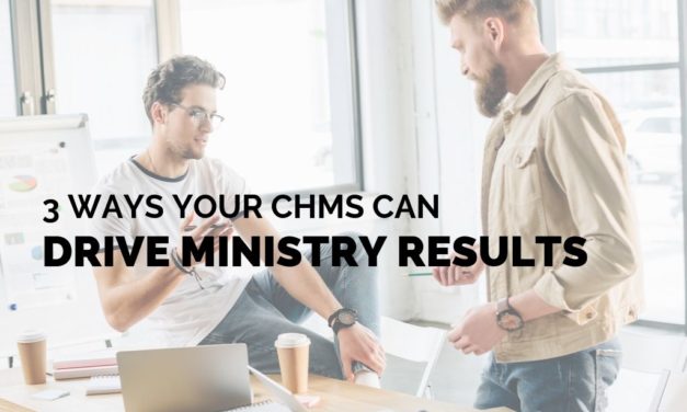 3 Ways Your ChMS Can Drive Ministry Results