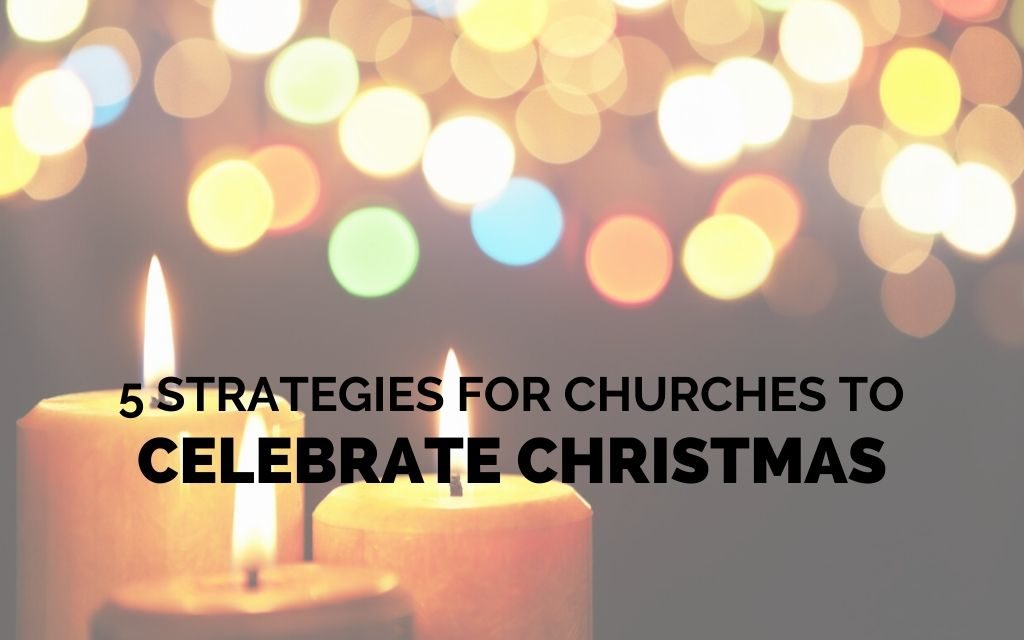 5 Strategies for Churches to Celebrate Christmas