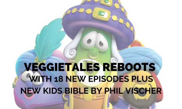 VeggieTales Reboots With 18 New Episodes Plus New Kids Bible