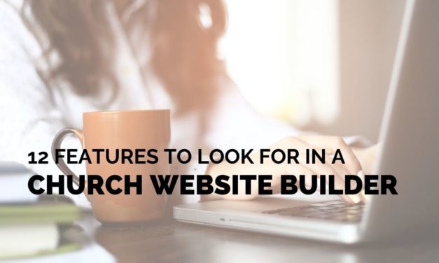 12 Key Features to Look for in a Church Website Builder