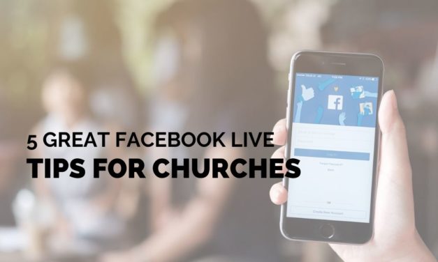 5 Great Facebook Live Tips for Churches