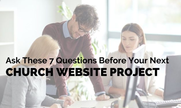 Ask These 7 Questions Before Your Next Church Website Project