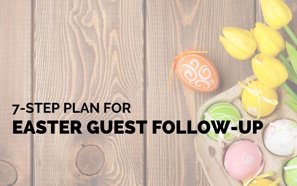 7-Step Plan for Easter Guest Follow-Up