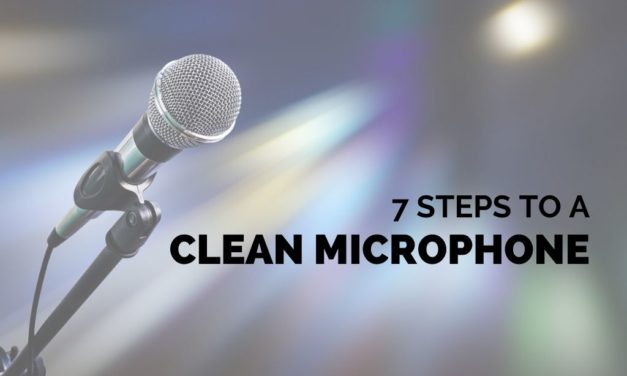 7 Steps to a Clean Microphone