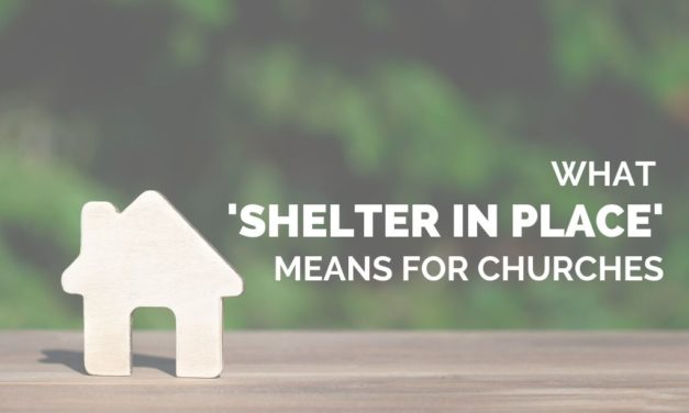 What ‘Shelter in Place’ Means for Churches