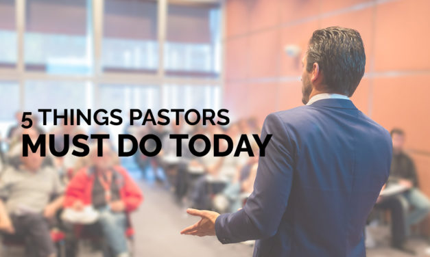 5 Things Pastors Must Do Today