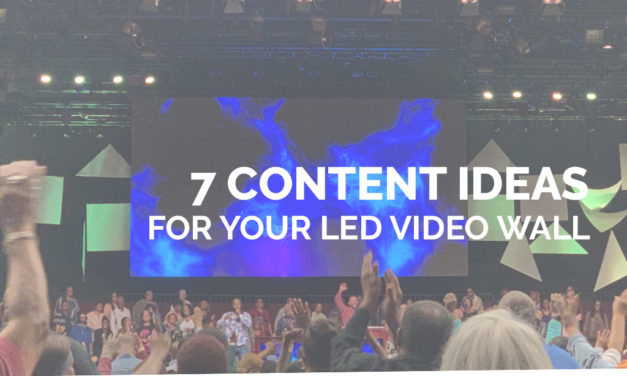 7 Content Ideas for Your Church LED Video Wall