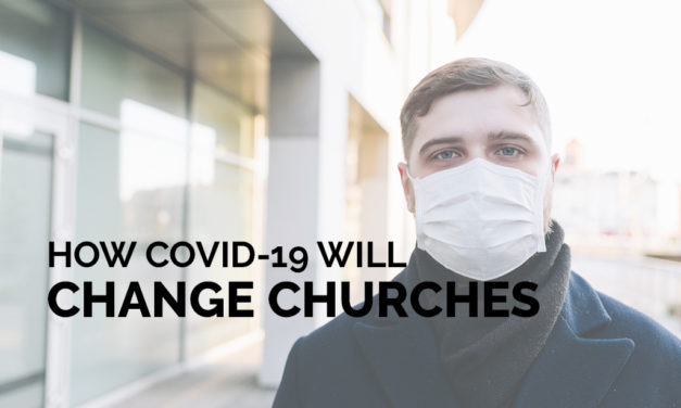 How COVID-19 Will Change Churches Long-Term