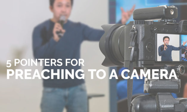 5 Pointers for Preaching to a Camera