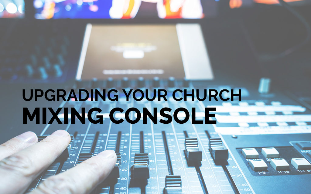 Upgrading Your Church Mixing Console