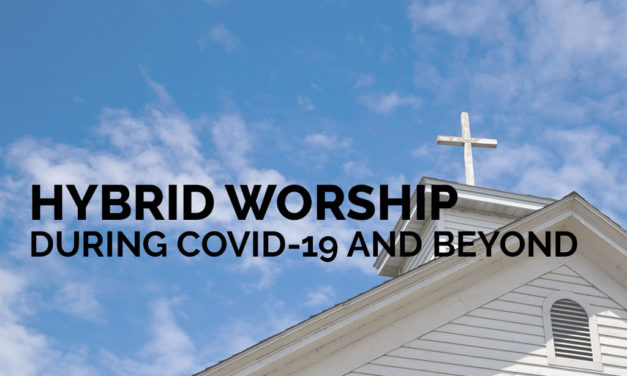 Hybrid Worship During Covid-19 and Beyond