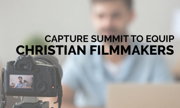 Capture Summit to Equip Christian Filmmakers