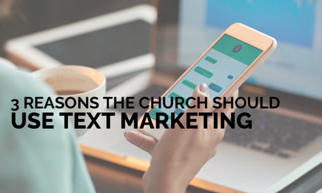 3 Reasons the Church Should Use Text Marketing