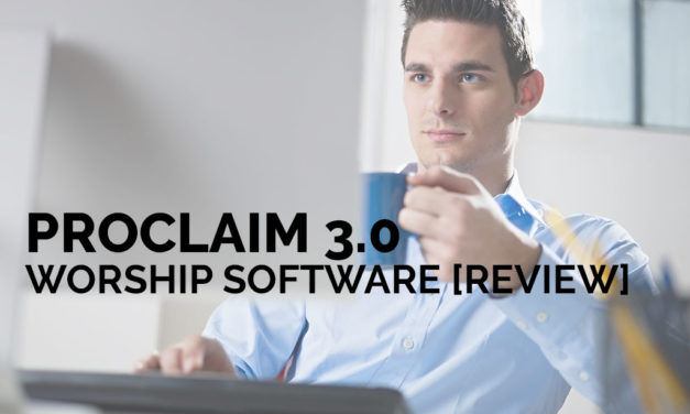 Proclaim 3.0 Worship Software [Review]