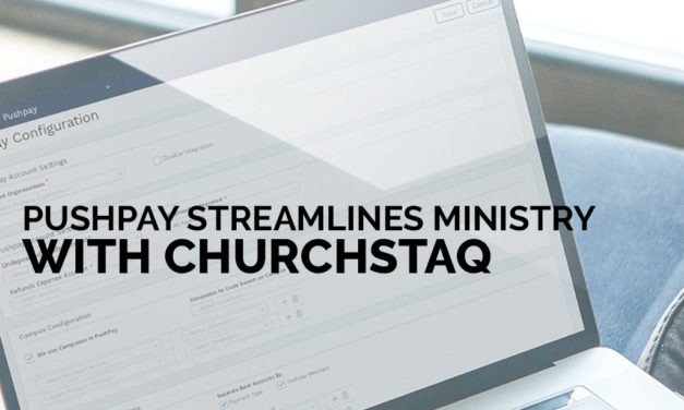 Pushpay Streamlines Ministry With ChurchStaq