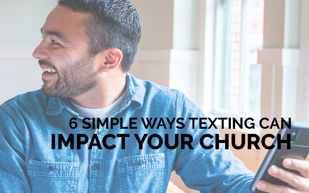 6 Simple Ways Texting Can Impact Your Church