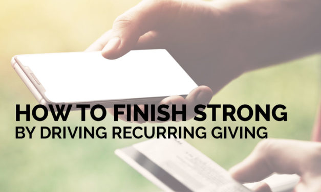 How to Finish Strong by Driving Recurring Giving