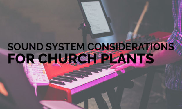 Sound System Considerations for Church Plants