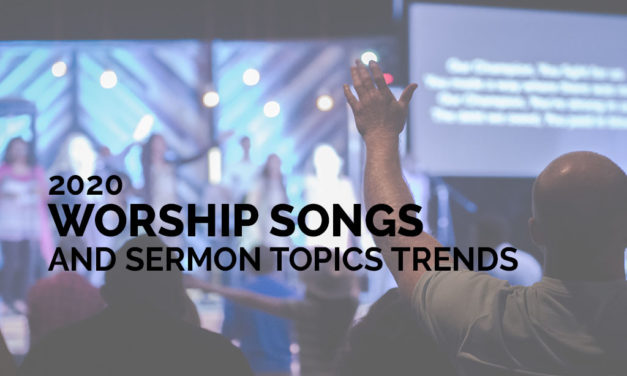 2020 Worship Songs and Sermon Topics Trends