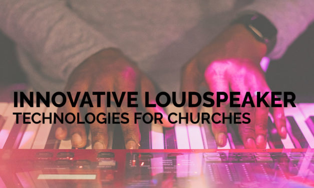 Innovative Loudspeaker Technologies for Churches