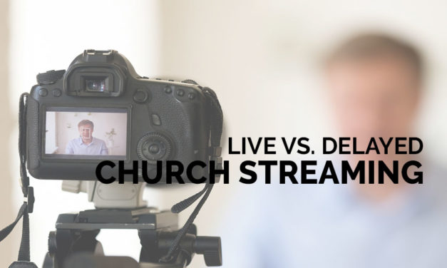 Live vs. Delayed Church Streaming