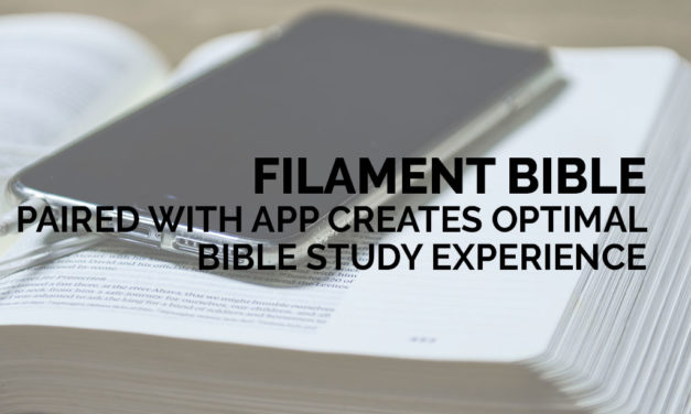 Filament Bible Paired With App Creates Optimal Bible Study Experience