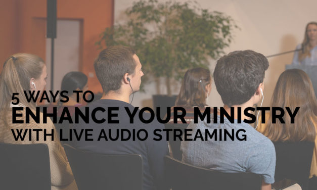 5 Ways to Enhance Your Ministry with Live Audio Streaming