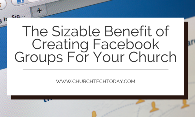 The Sizable Benefit of Creating Facebook Groups For Your Church